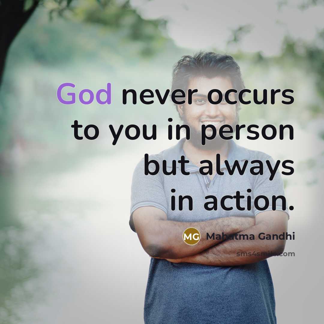 “God never occurs to you in person but always in…” quote by Mahatma Gandhi