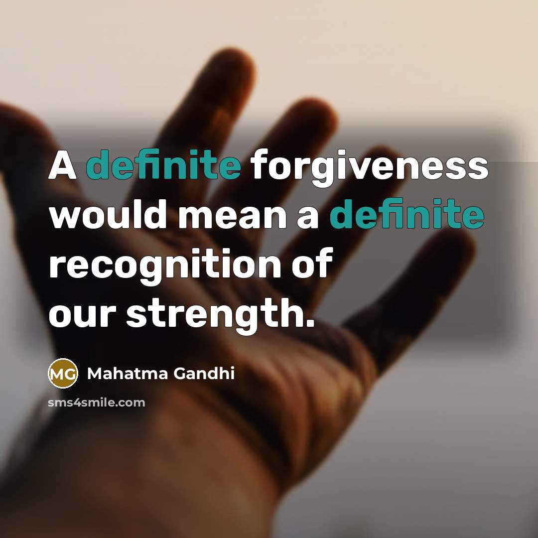 “A definite forgiveness would mean a definite recognition of our…” quote by Mahatma Gandhi
