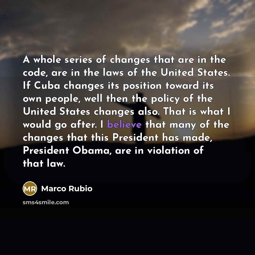 “A whole series of changes that are in the code,…” quote by Marco Rubio