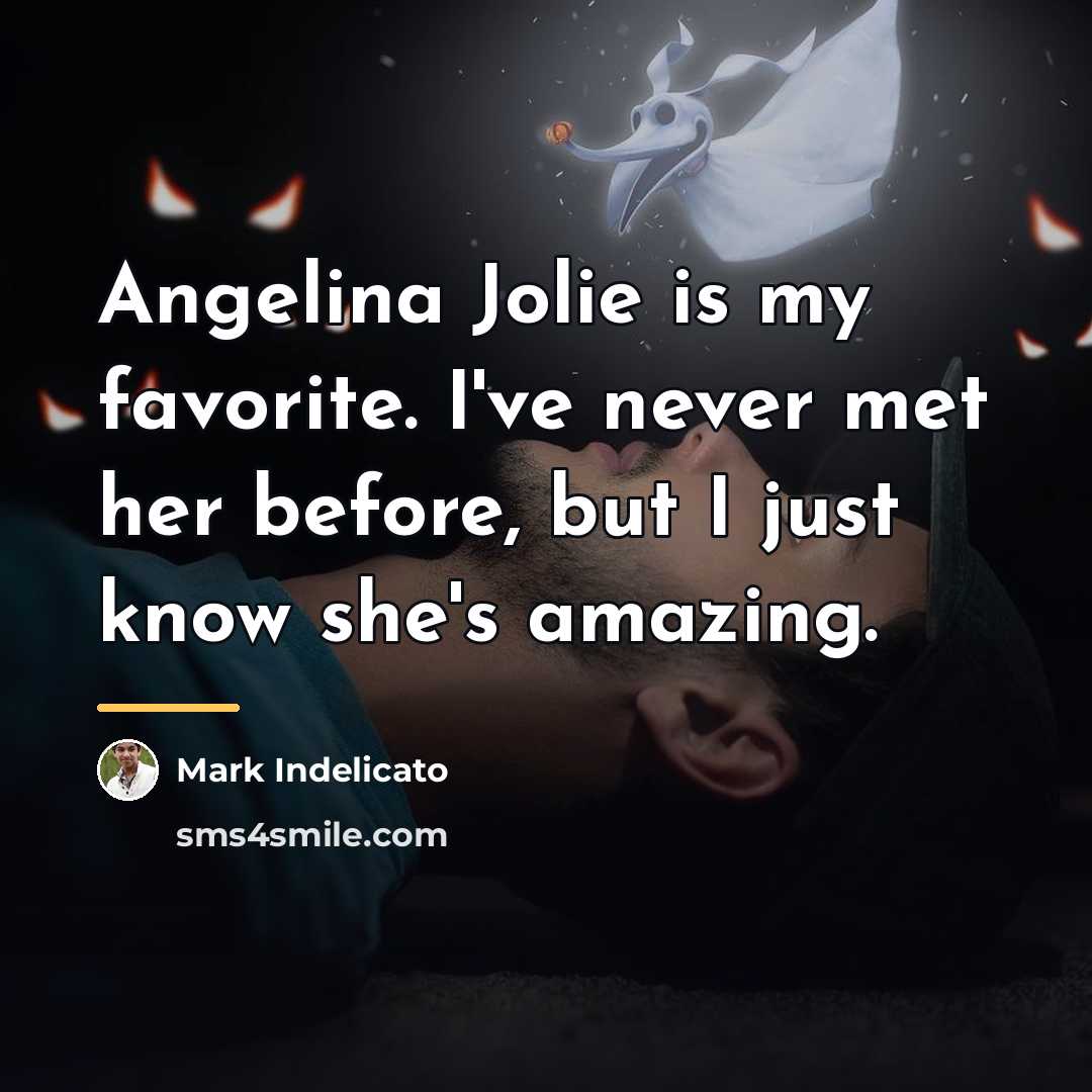 “Angelina Jolie is my favorite. I've never met her before,…” quote by Mark Indelicato