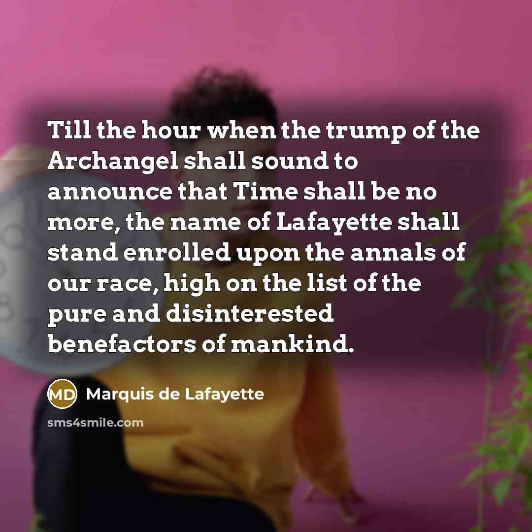 “Till the hour when the trump of the Archangel shall…” quote by Marquis de Lafayette