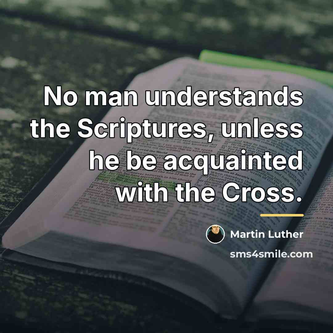 “No man understands the Scriptures, unless he be acquainted with…” quote by Martin Luther