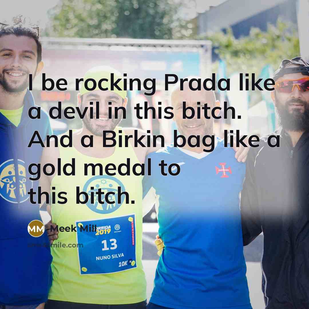 “I be rocking Prada like a devil in this bitch.…” quote by Meek Mill