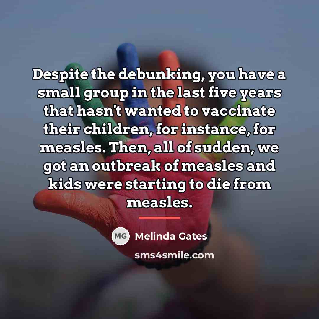 “Despite the debunking, you have a small group in the…” quote by Melinda Gates
