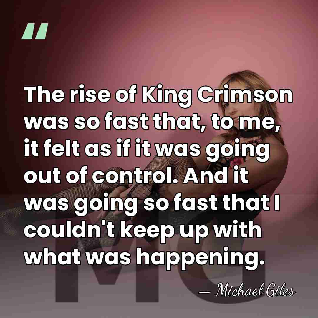 The rise of King Crimson was so fast that, to me, it&hellip; - Michael Giles