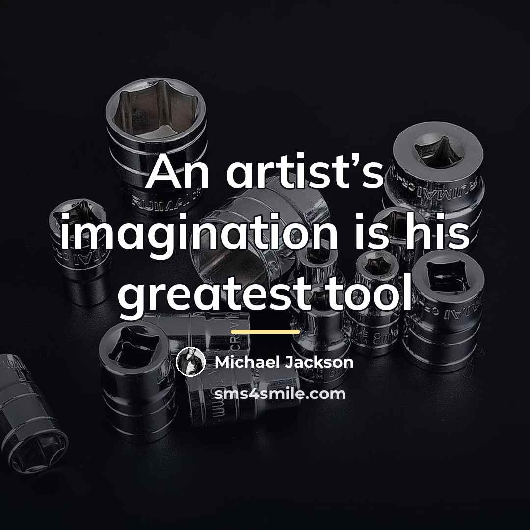 “An artist’s imagination is his greatest tool…” quote by Michael Jackson