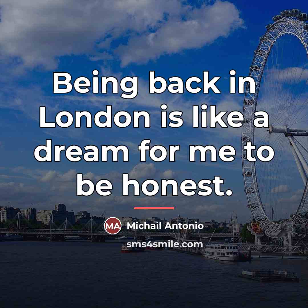 “Being back in London is like a dream for me…” quote by Michail Antonio