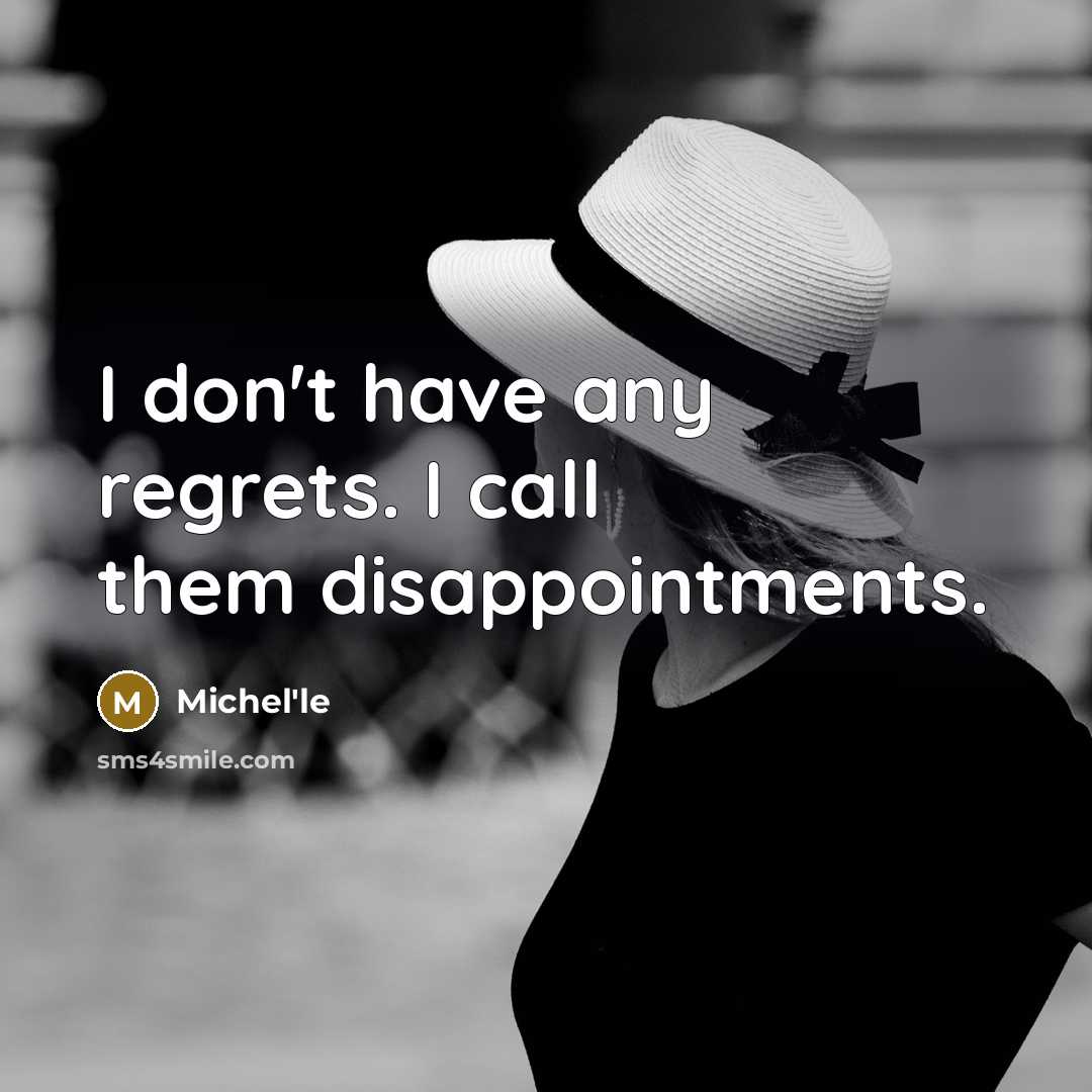 “I don't have any regrets. I call them disappointments.…” quote by Michel'le