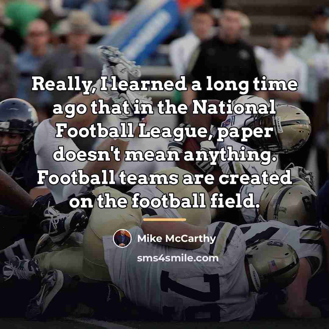 “Really, I learned a long time ago that in the…” quote by Mike McCarthy