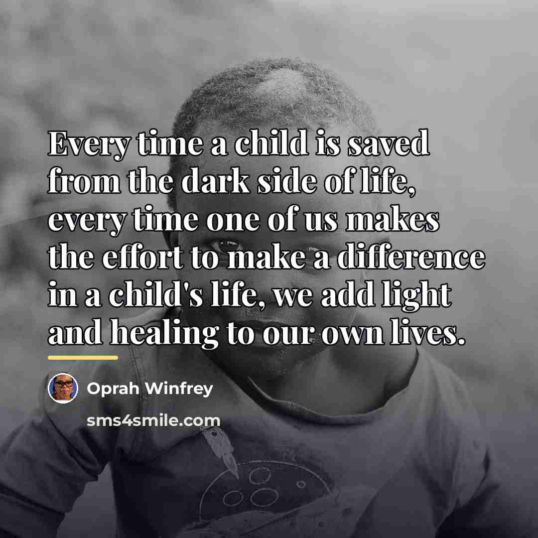 “Every time a child is saved from the dark side…” quote by Oprah Winfrey