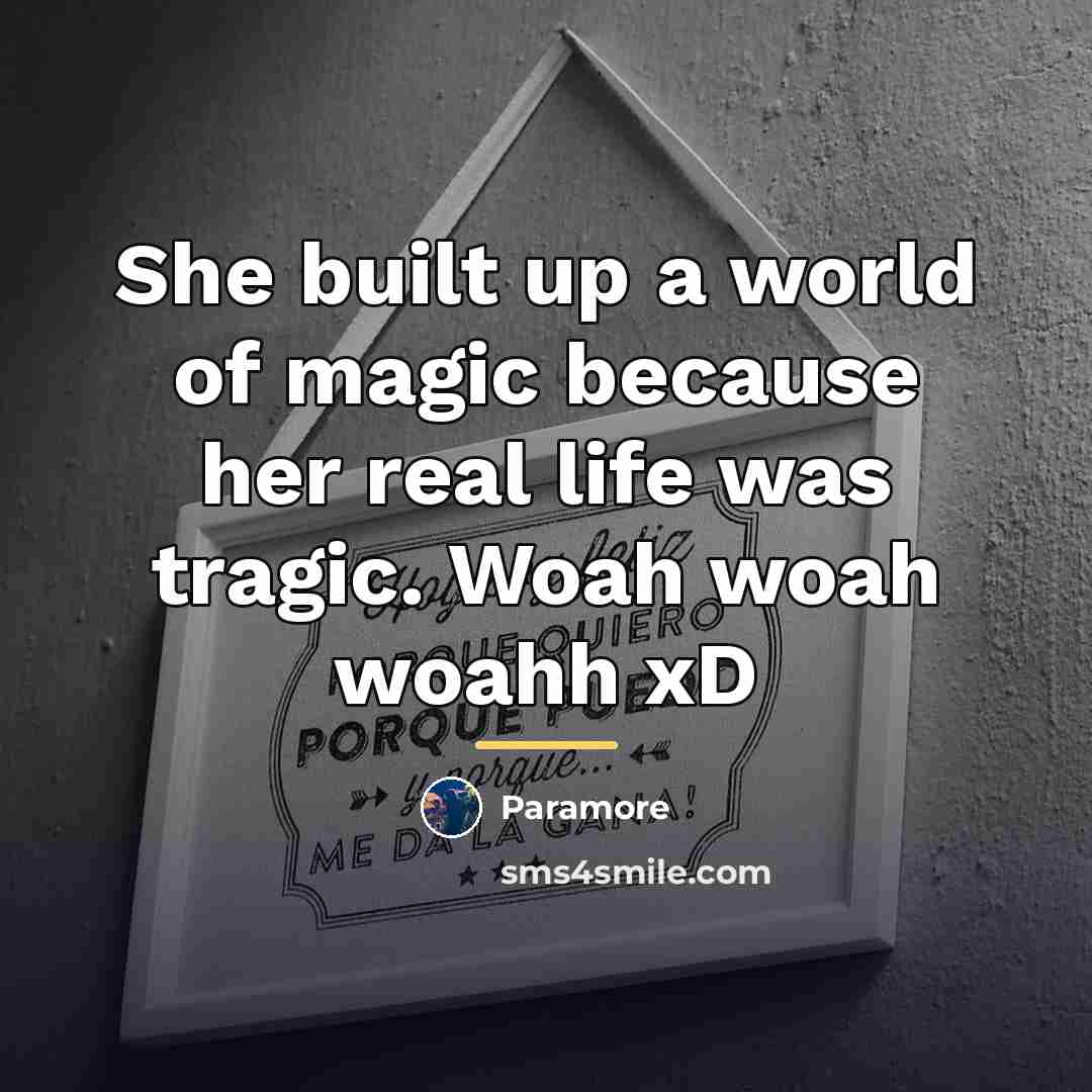 “She built up a world of magic because her real…” quote by Paramore