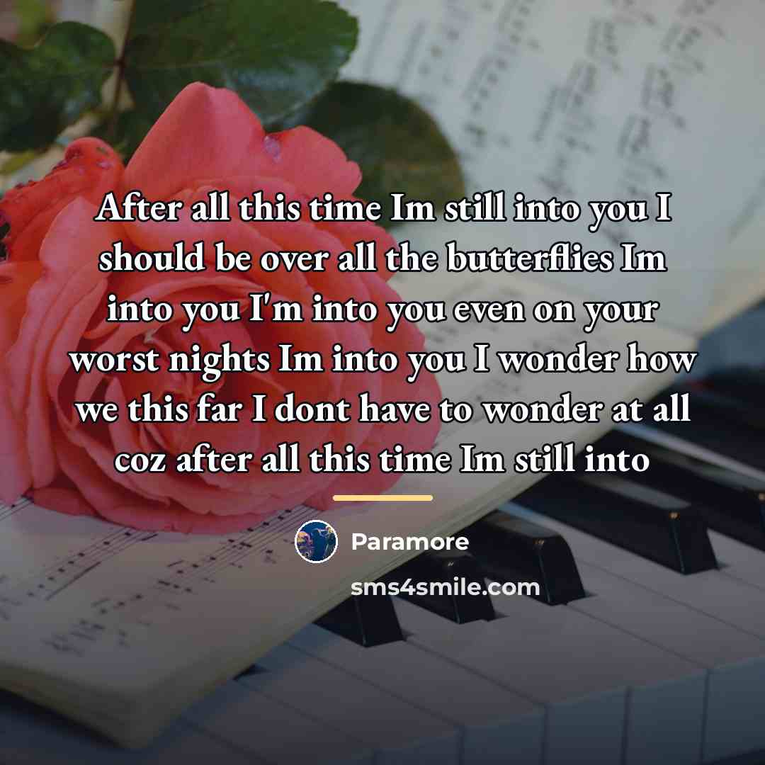 “After all this time Im still into you I should…” quote by Paramore