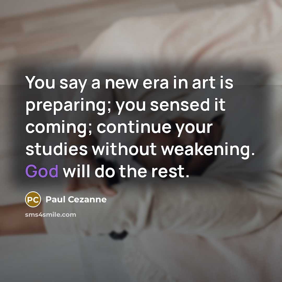 “You say a new era in art is preparing; you…” quote by Paul Cezanne