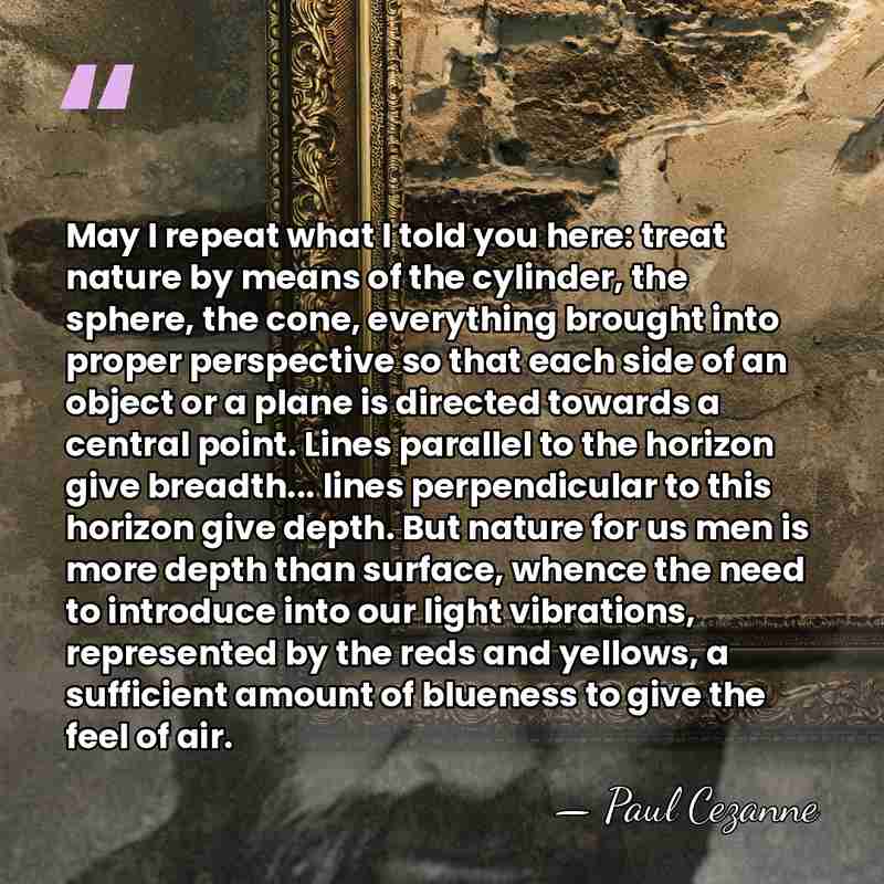 May I repeat what I told you here: treat nature by means&hellip; - Paul Cezanne