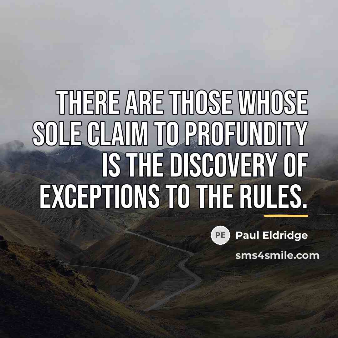 “There are those whose sole claim to profundity is the…” quote by Paul Eldridge
