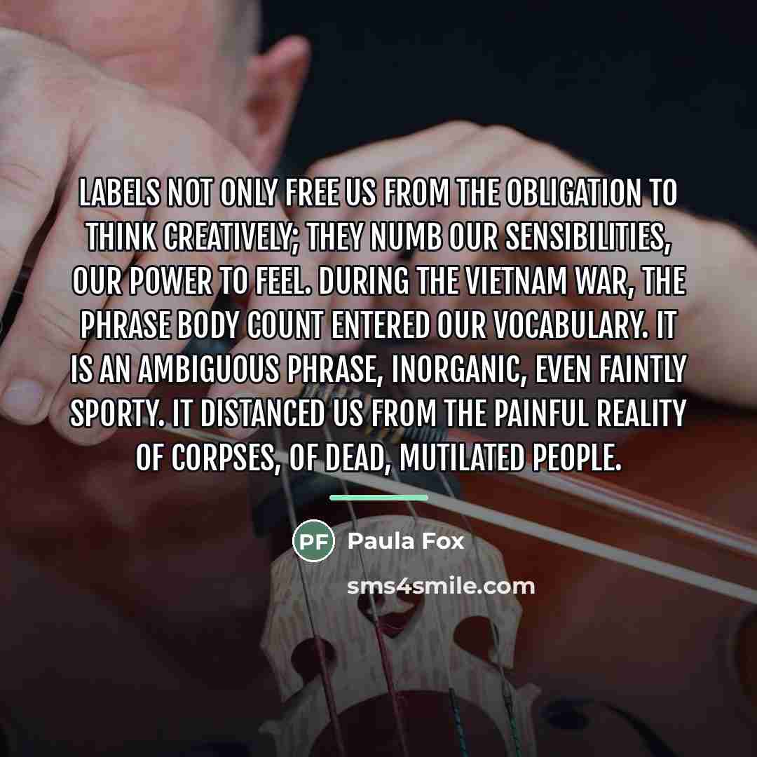“Labels not only free us from the obligation to think…” quote by Paula Fox