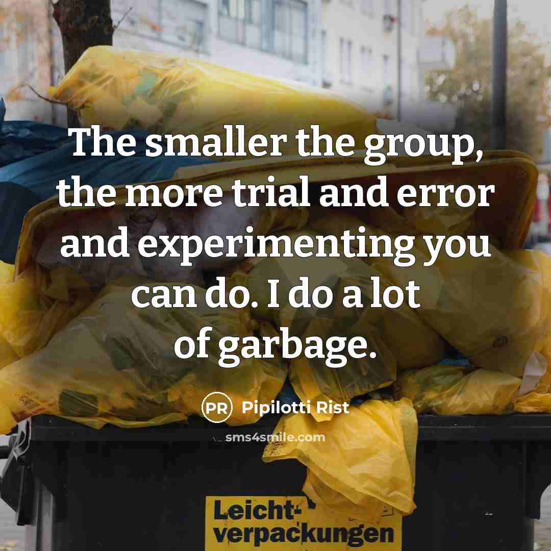 “The smaller the group, the more trial and error and…” quote by Pipilotti Rist
