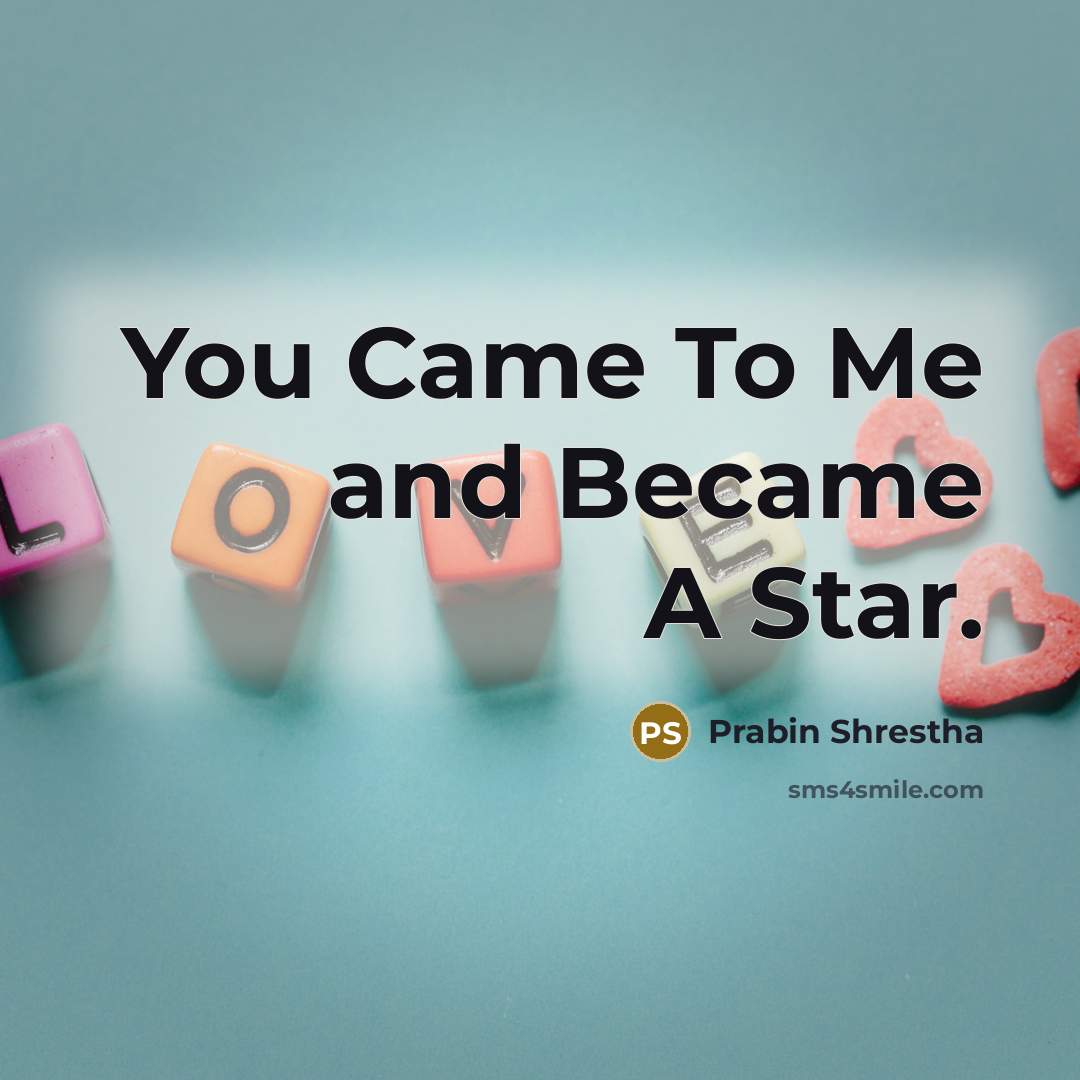 “You Came To Me and Became A Star.…” quote by Prabin Shrestha