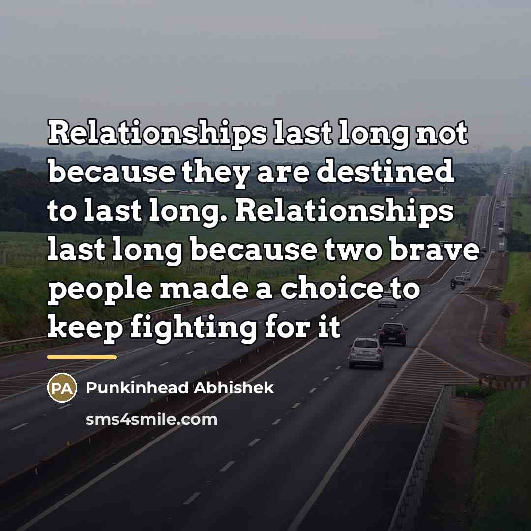 “Relationships last long not because they are destined to last…” quote by Punkinhead Abhishek