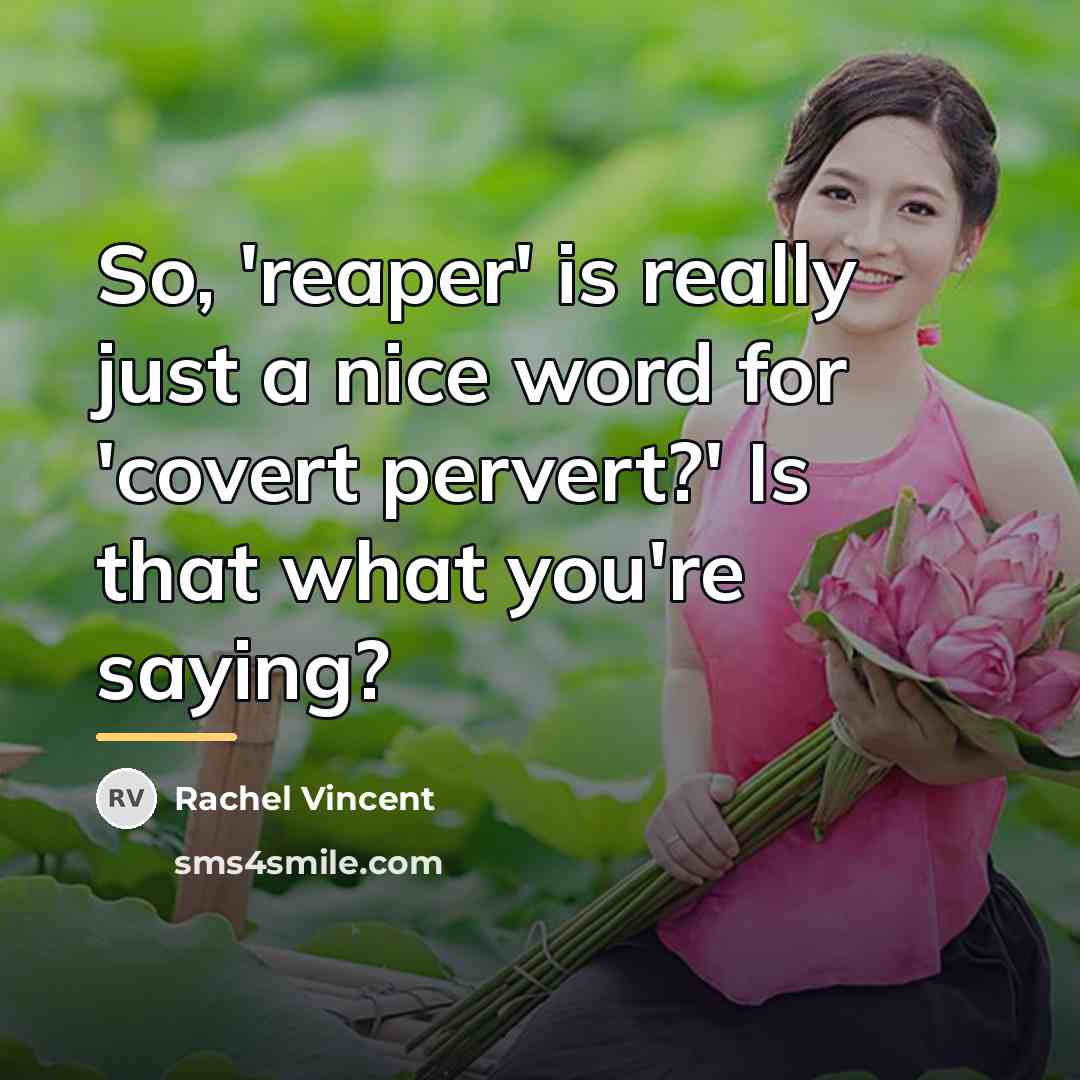 “So, 'reaper' is really just a nice word for 'covert…” quote by Rachel Vincent