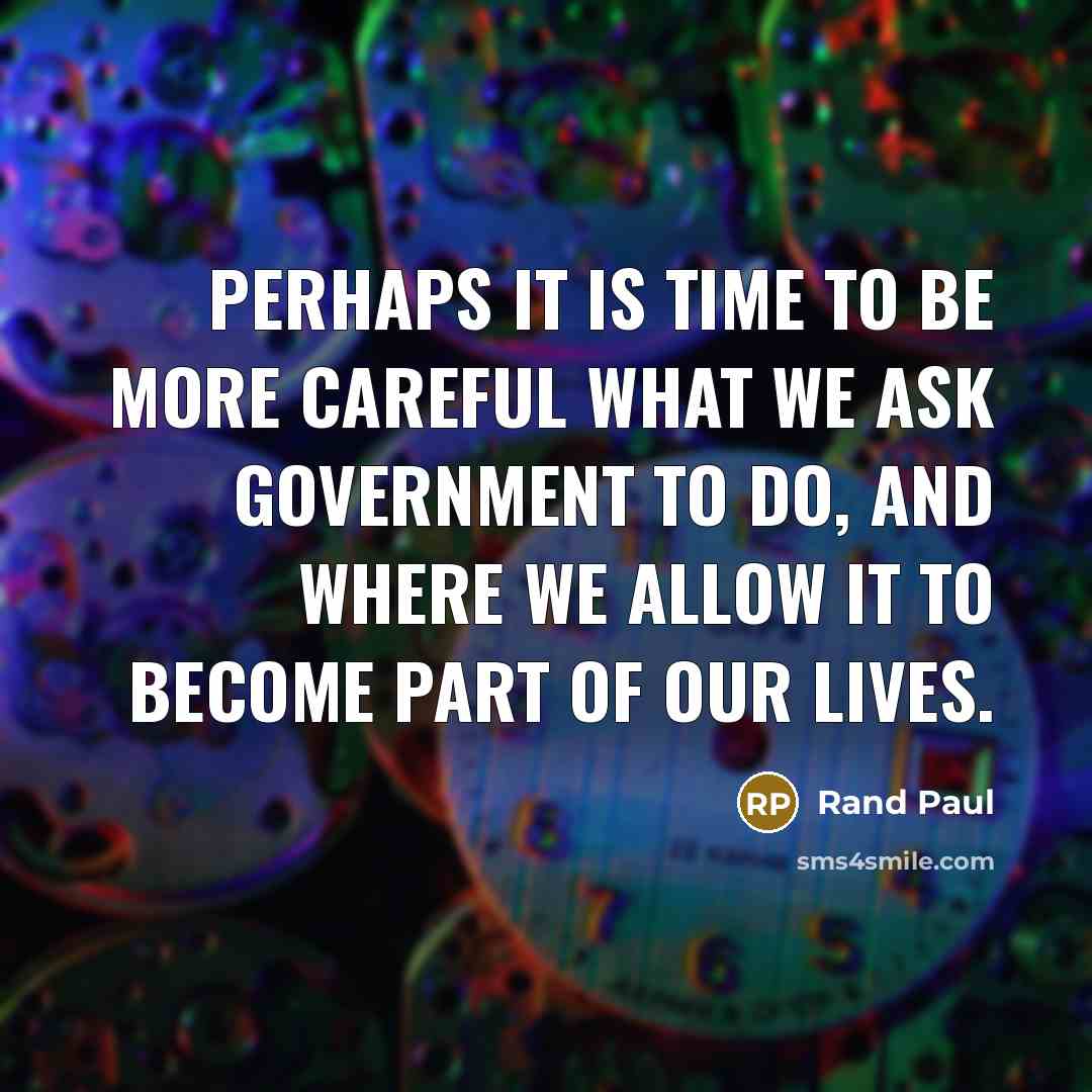 “Perhaps it is time to be more careful what we…” quote by Rand Paul