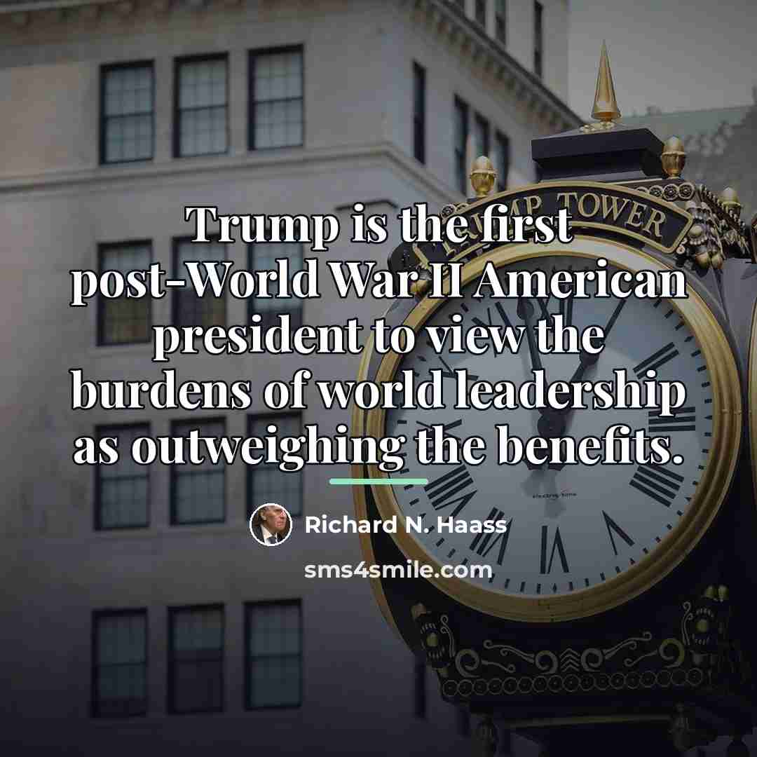 “Trump is the first post-World War II American president to…” quote by Richard N. Haass
