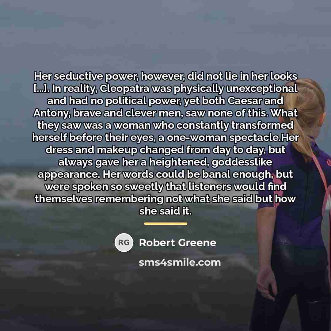 “Her seductive power, however, did not lie in her looks…” quote by Robert Greene