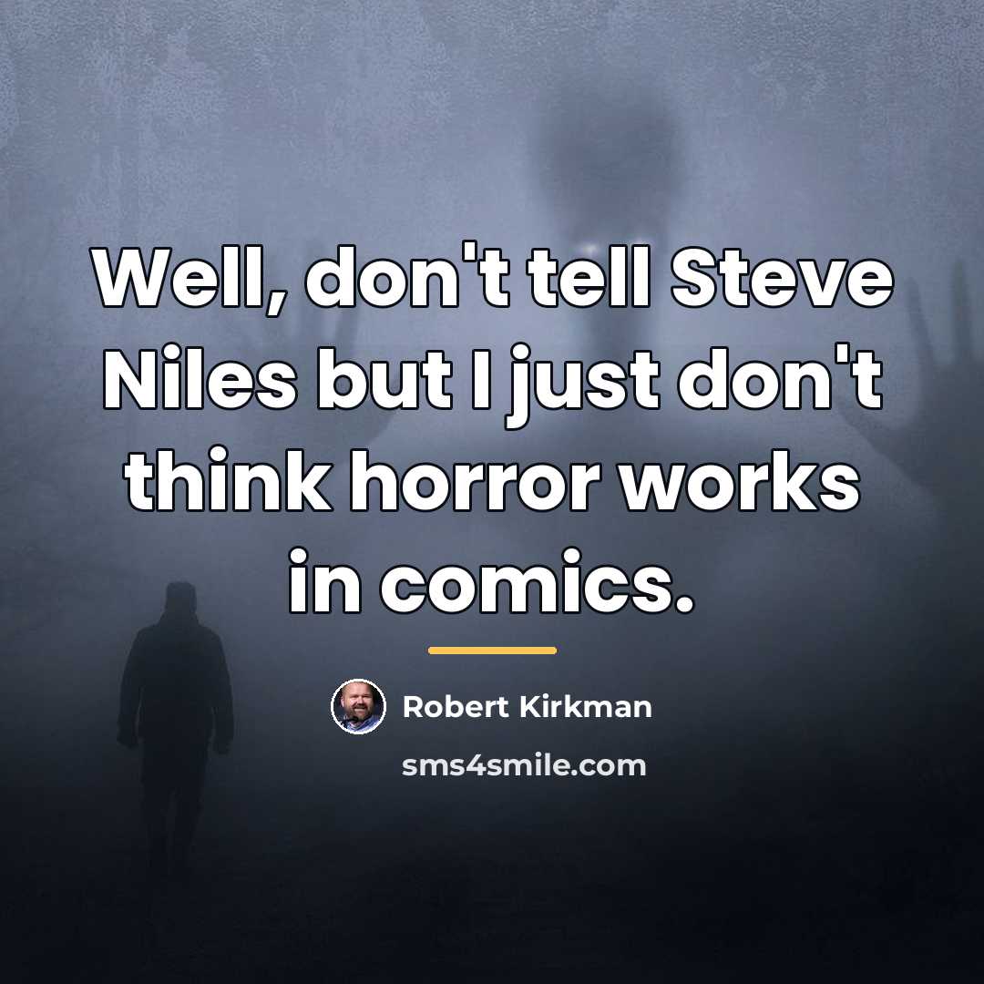 “Well, don't tell Steve Niles but I just don't think…” quote by Robert Kirkman
