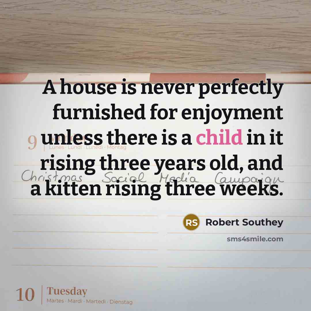 “A house is never perfectly furnished for enjoyment unless there…” quote by Robert Southey