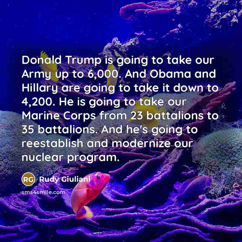 “Donald Trump is going to take our Army up to…” quote by Rudy Giuliani