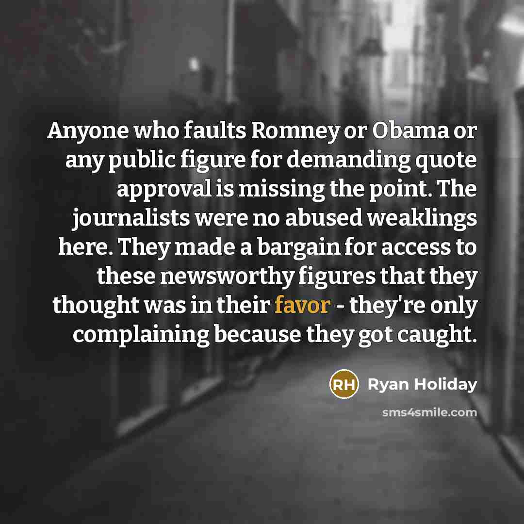 “Anyone who faults Romney or Obama or any public figure…” quote by Ryan Holiday