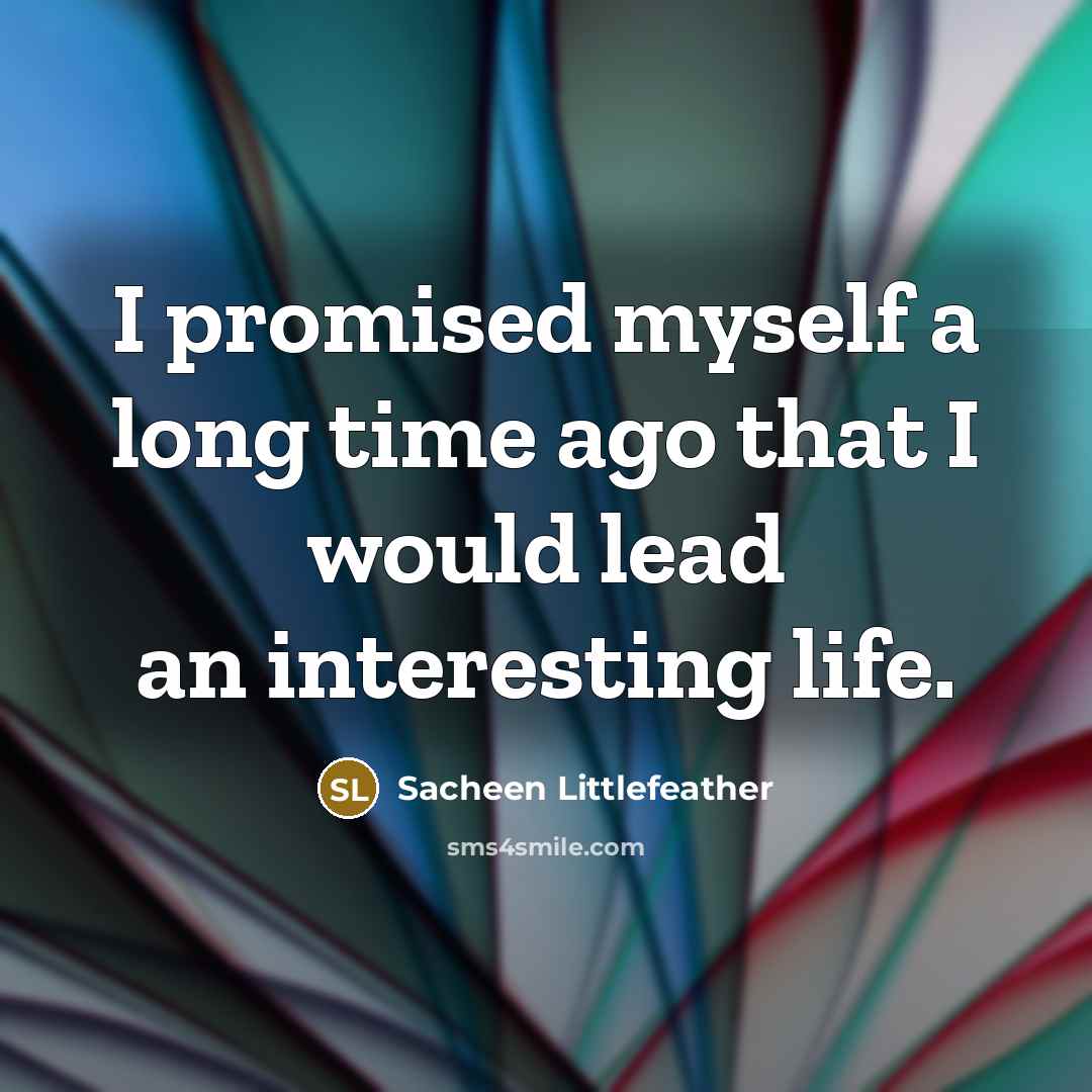 “I promised myself a long time ago that I would…” quote by Sacheen Littlefeather