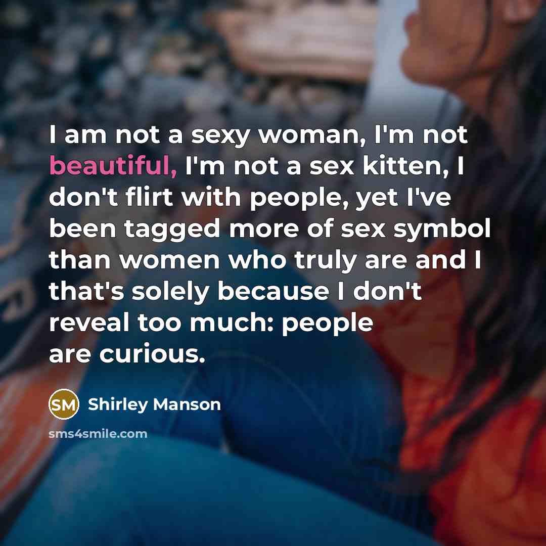 “I am not a sexy woman, I'm not beautiful, I'm…” quote by Shirley Manson