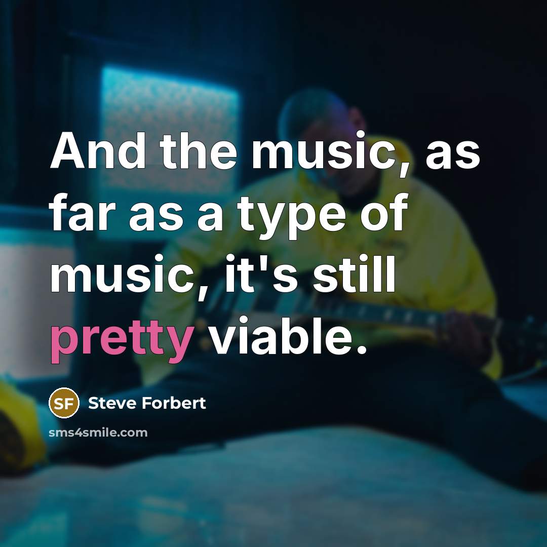 “And the music, as far as a type of music,…” quote by Steve Forbert