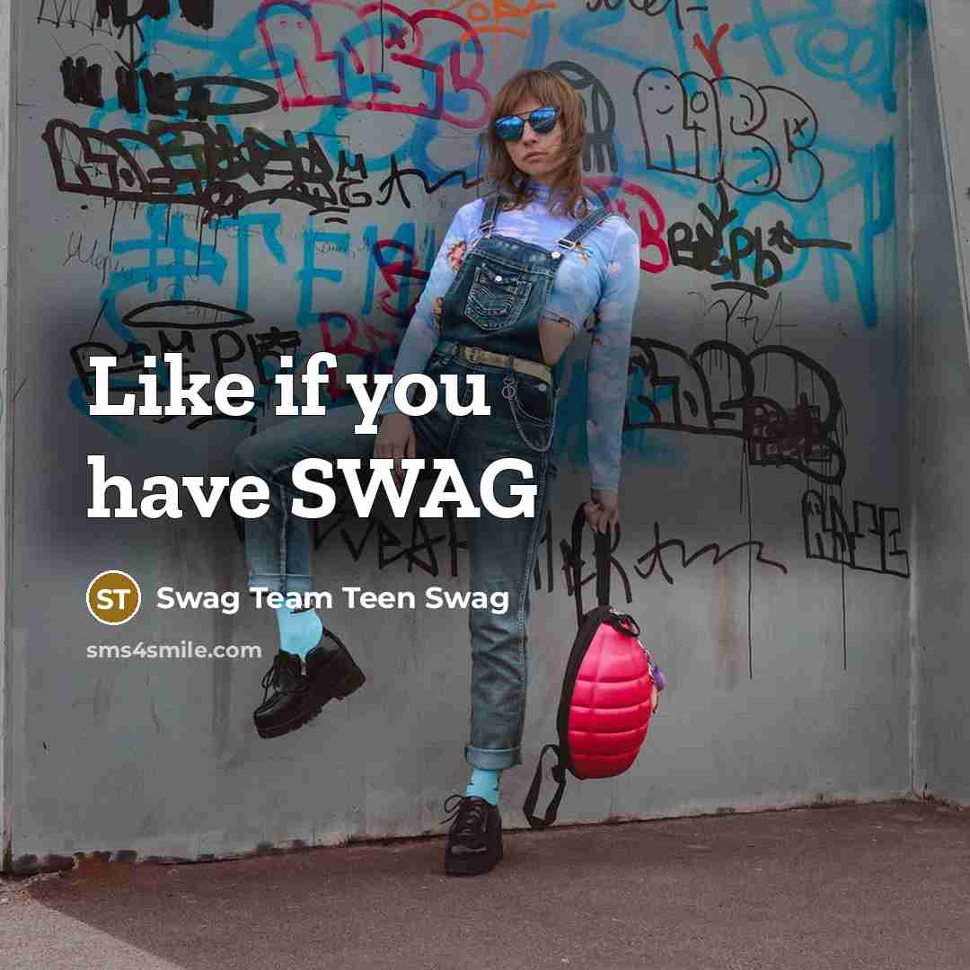“Like if you have SWAG” quote by Swag Team Teen Swag