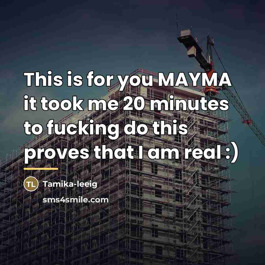 “This is for you MAYMA it took me 20 minutes…” quote by Anonymous