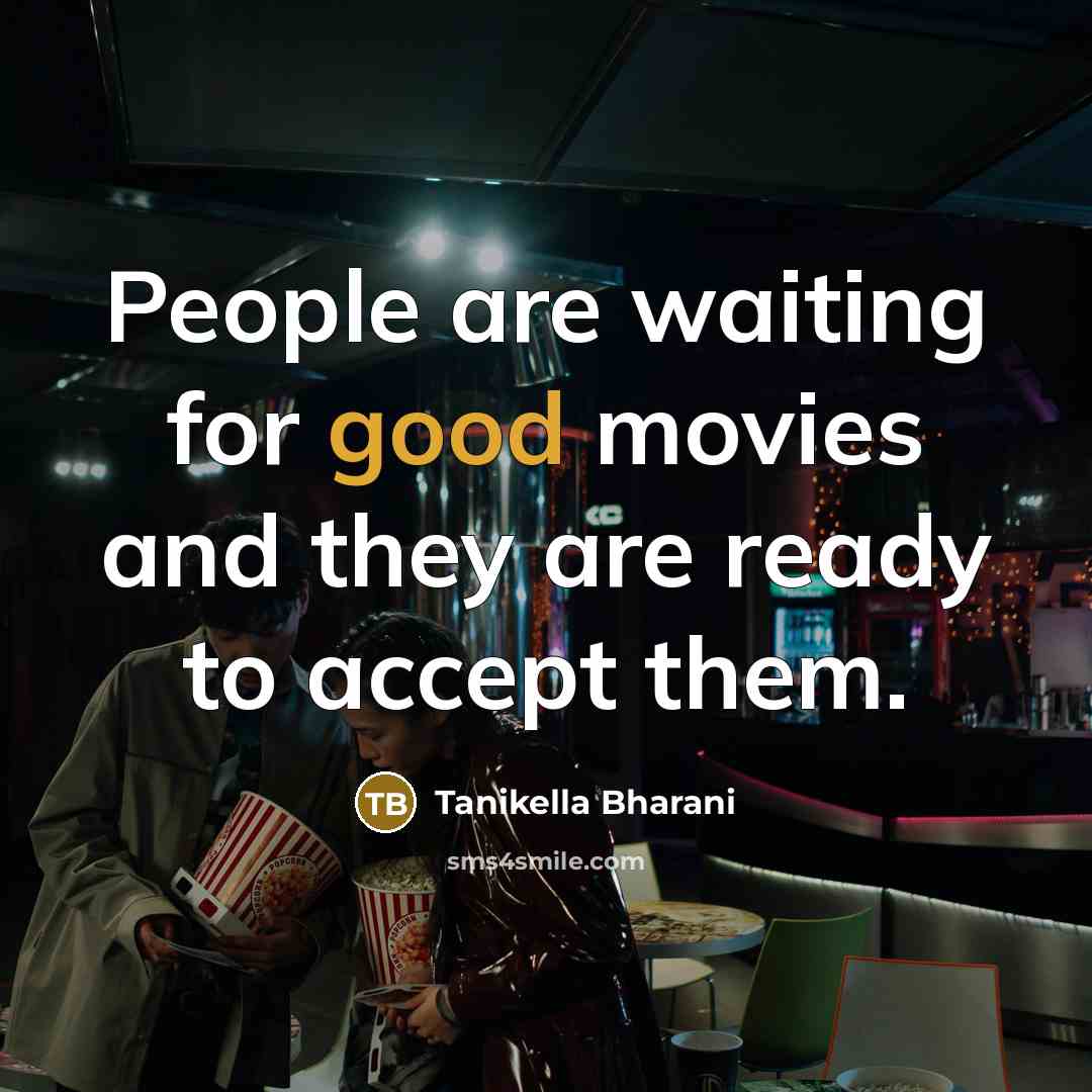 “People are waiting for good movies and they are ready…” quote by Tanikella Bharani