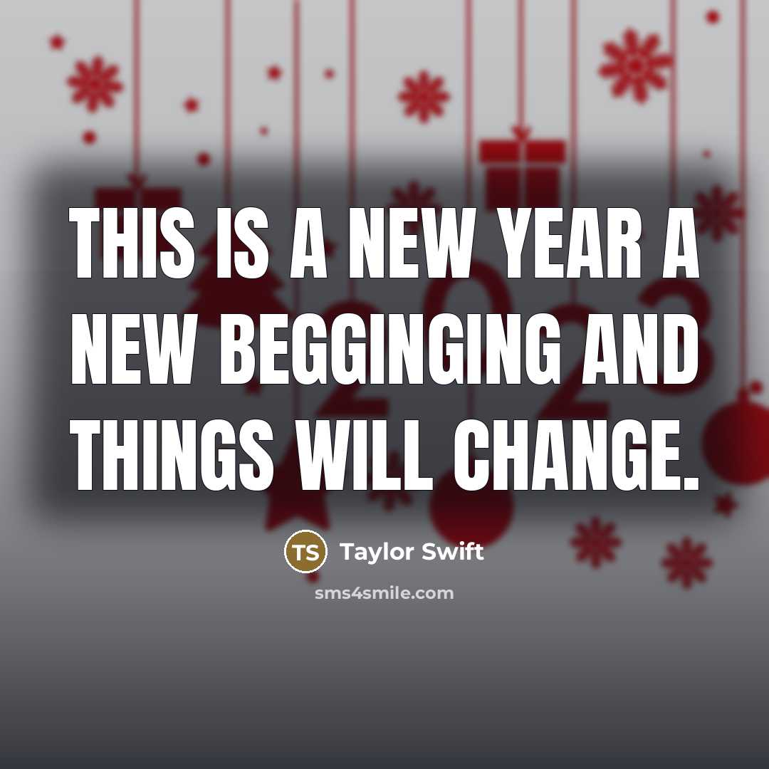 “This is a New Year a New begginging and things…” quote by Taylor Swift