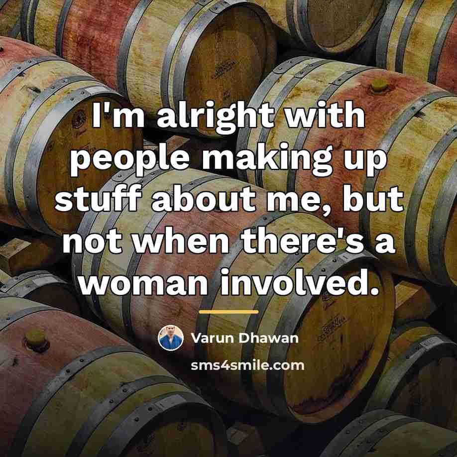 “I'm alright with people making up stuff about me, but…” quote by Varun Dhawan