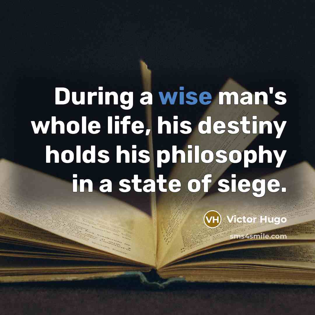 “During a wise man's whole life, his destiny holds his…” quote by Victor Hugo