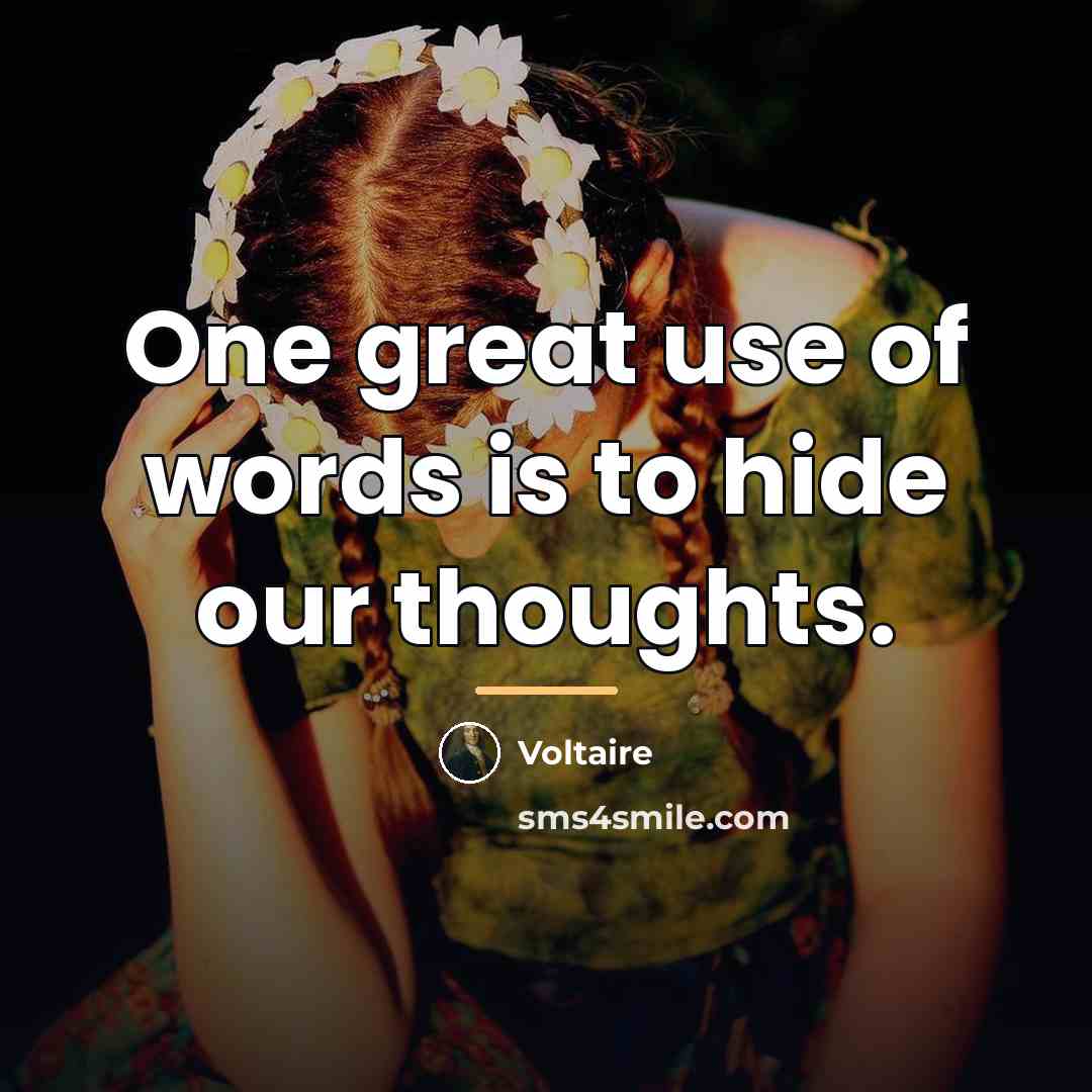 “One great use of words is to hide our thoughts.…” quote by Voltaire