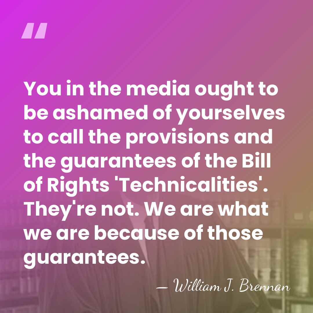 You in the media ought to be ashamed of yourselves to call&hellip; - William J. Brennan