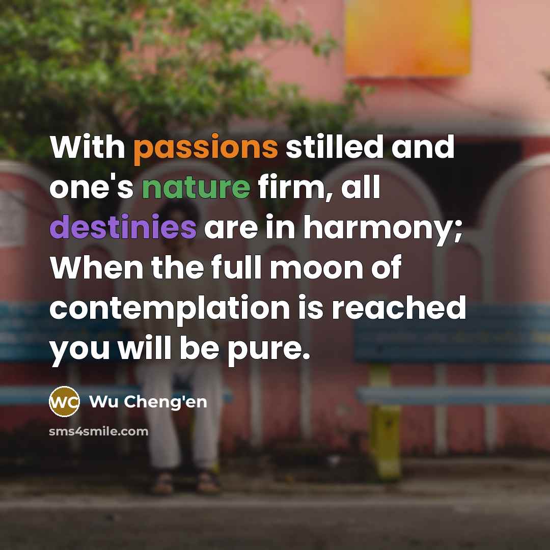 “With passions stilled and one's nature firm, all destinies are…” quote by Wu Cheng'en