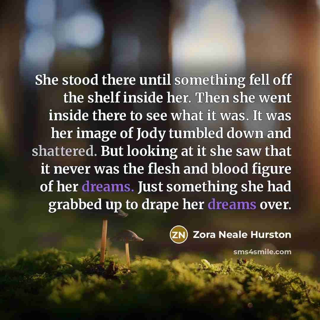 “She stood there until something fell off the shelf inside…” quote by Zora Neale Hurston