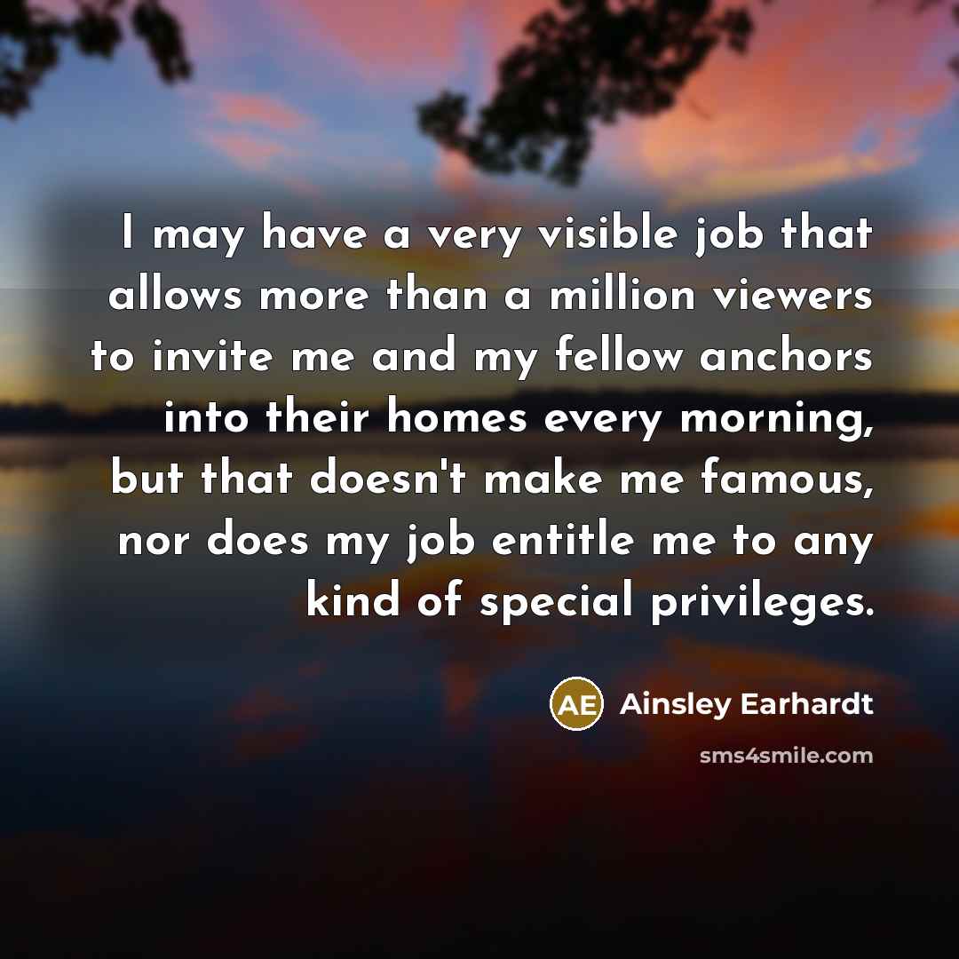 “I may have a very visible job that allows more…” quote by Ainsley Earhardt