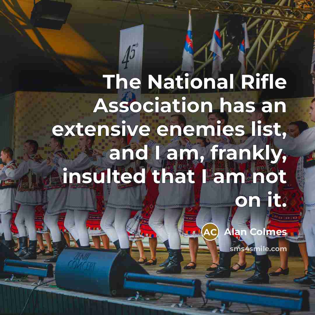 “The National Rifle Association has an extensive enemies list, and…” quote by Alan Colmes
