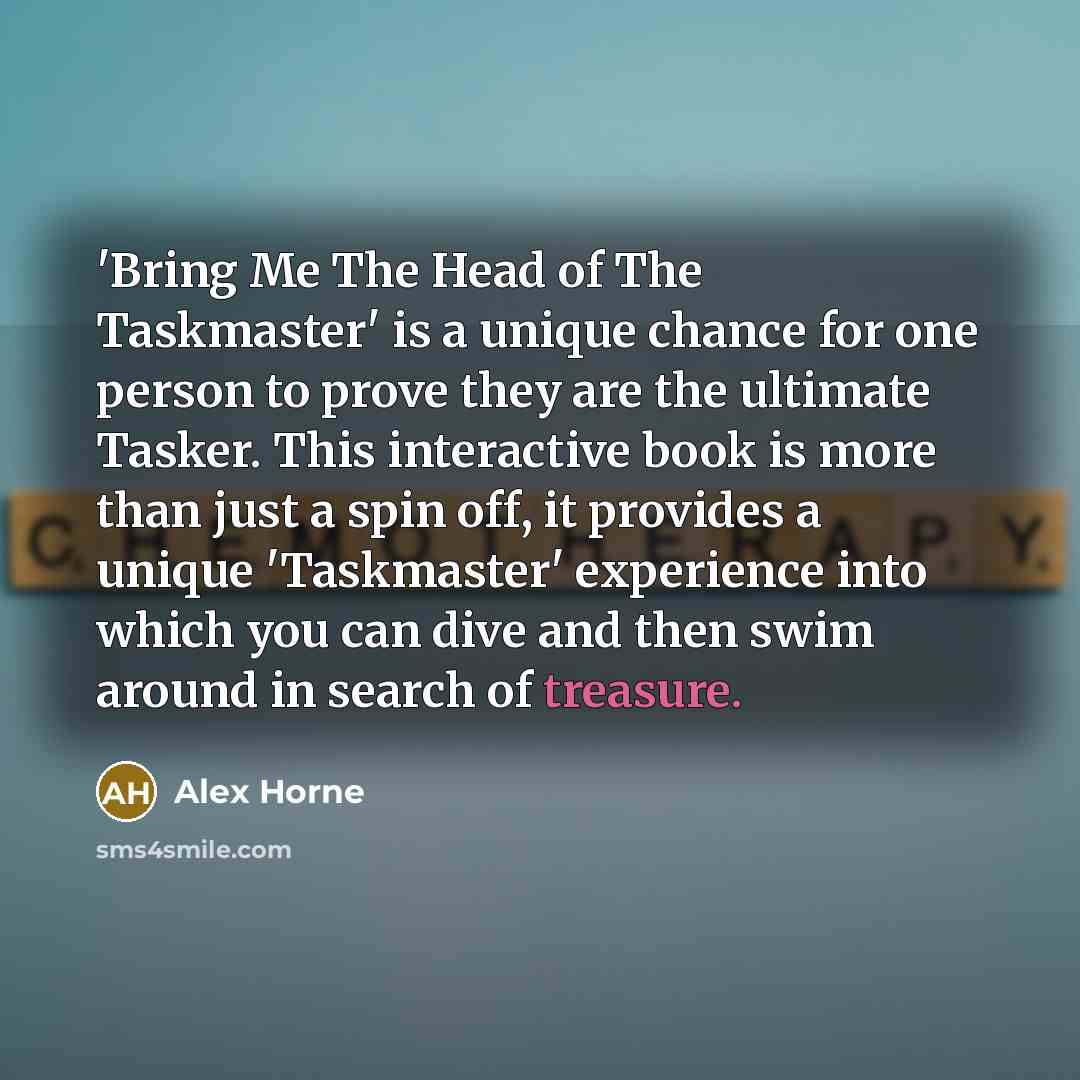 “'Bring Me The Head of The Taskmaster' is a unique…” quote by Alex Horne