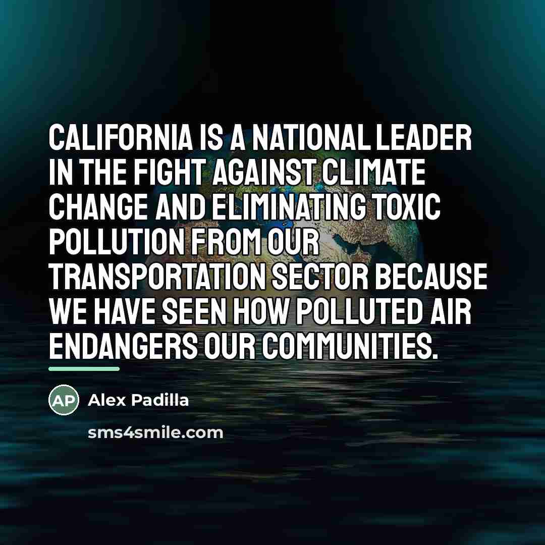 “California is a national leader in the fight against climate…” quote by Alex Padilla