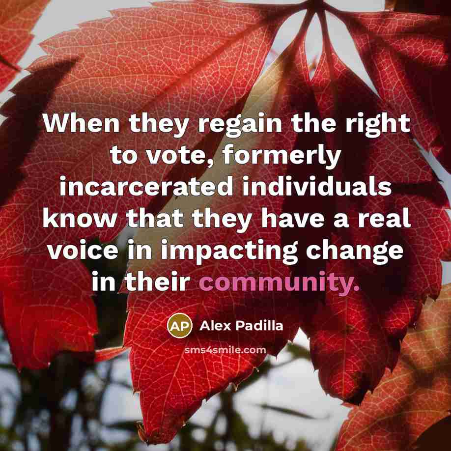 “When they regain the right to vote, formerly incarcerated individuals…” quote by Alex Padilla