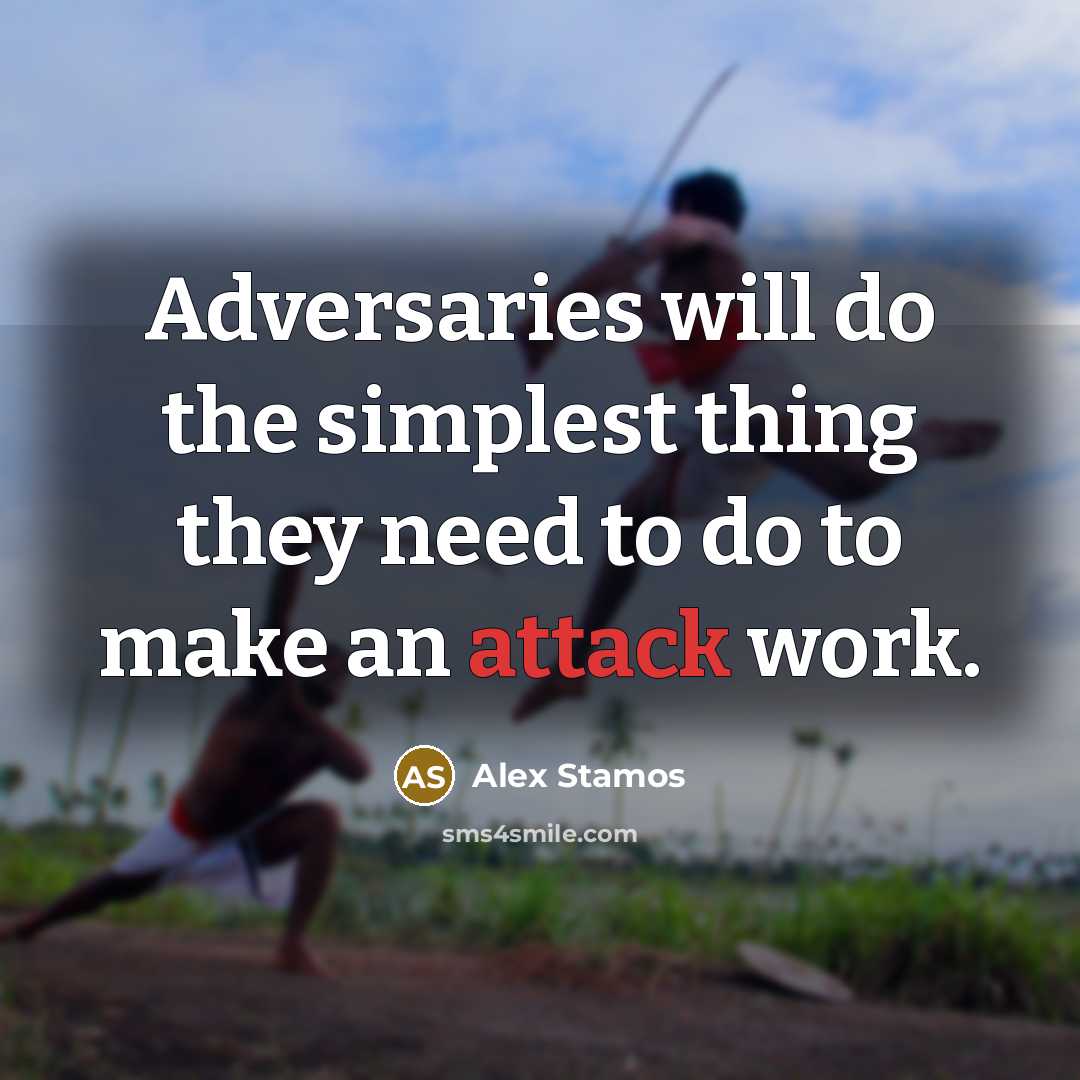 “Adversaries will do the simplest thing they need to do…” quote by Alex Stamos